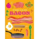 101 Things to Do with Bacon | Sudha's Emporium