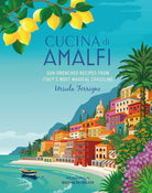 Cucina di Amalfi by Ursula Ferrigno – Amalfi Coast Cookbook