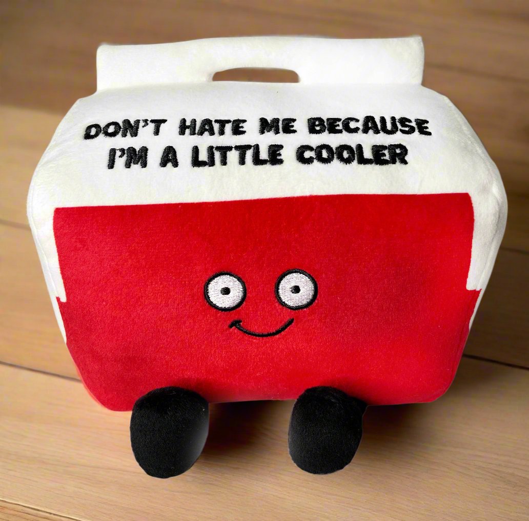 Don't Hate Me Because I'm A Little Cooler Plush - Funny Plush Gift
