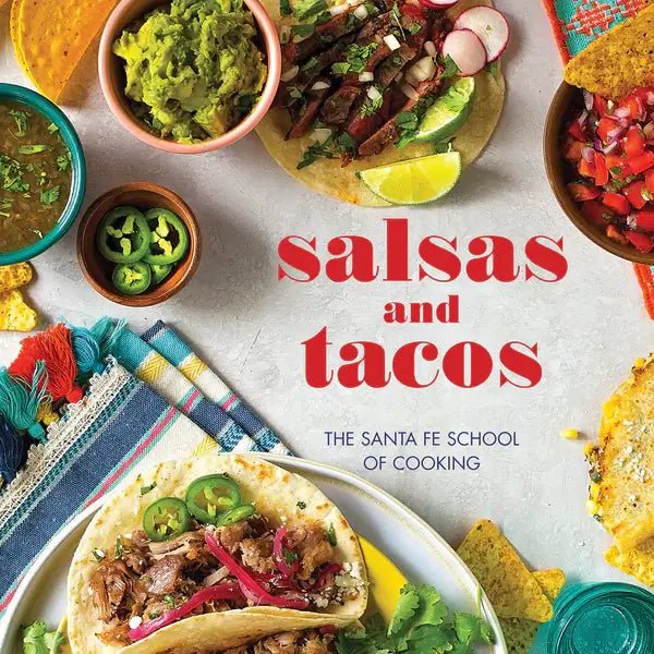 Salsas and Tacos: The Santa Fe School of Cooking – Southwestern Cookbook