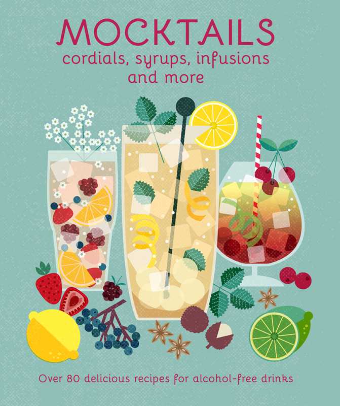 Mocktails, Cordials, Syrups, Infusions and more by Ryland Peters & Small | Sudha's Emporium