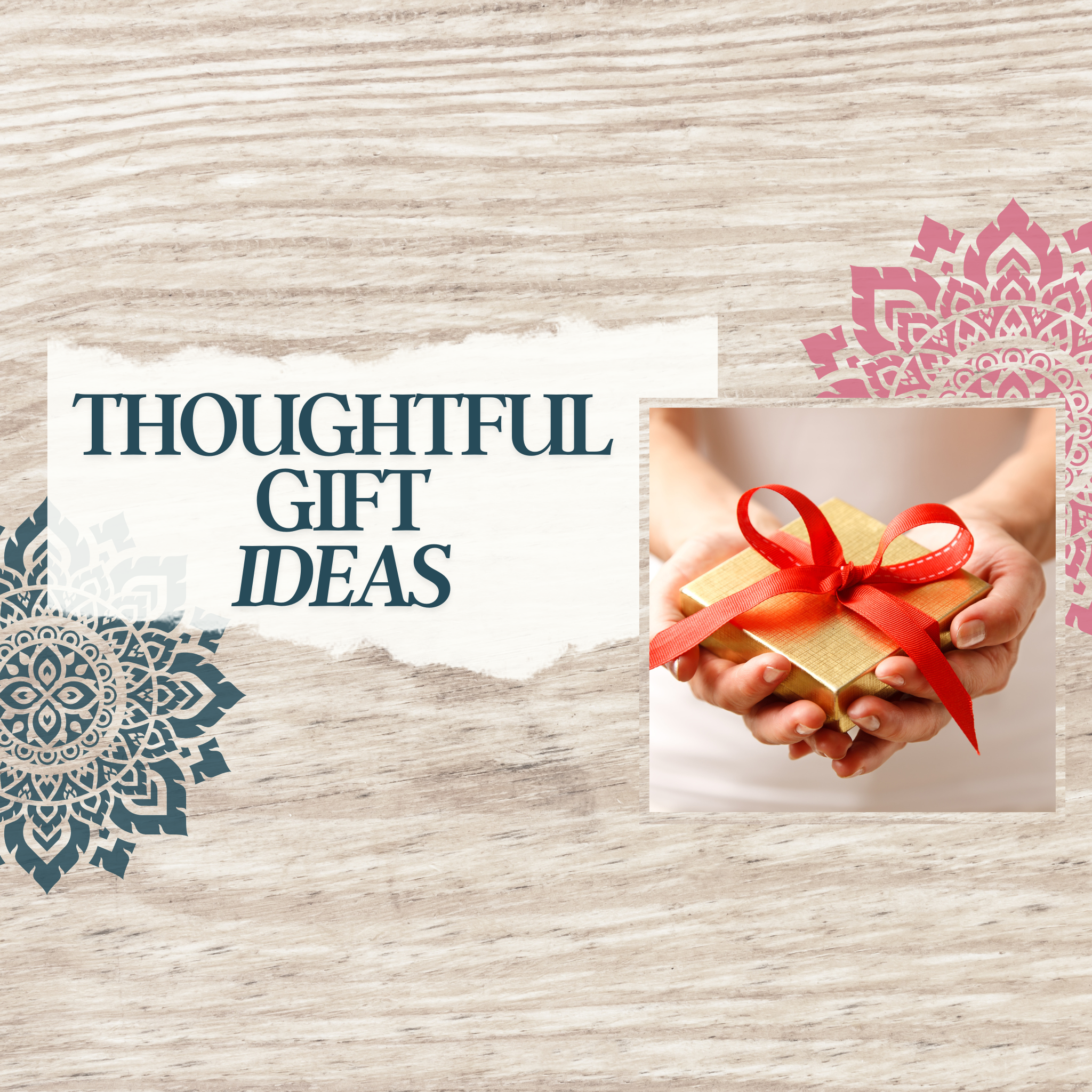 Thoughtful Gift Ideas