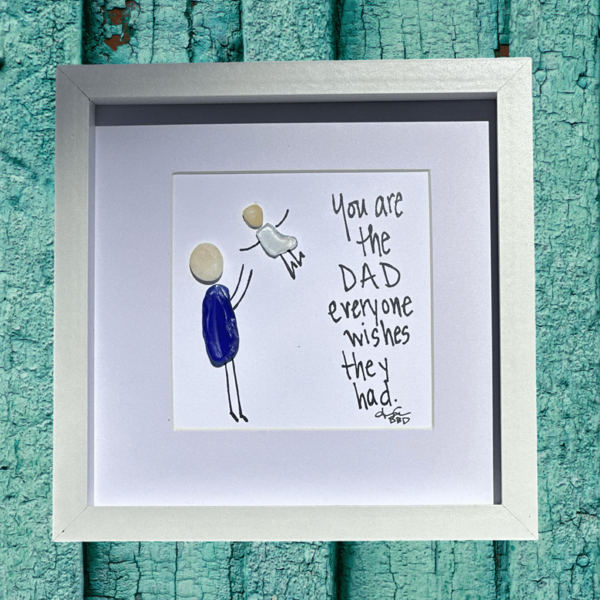 You Are the Dad Everyone Wishes They Had - 6x6 Framed Sea Glass Art | Front View